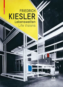 Friedrich Kiesler Lebenswelten